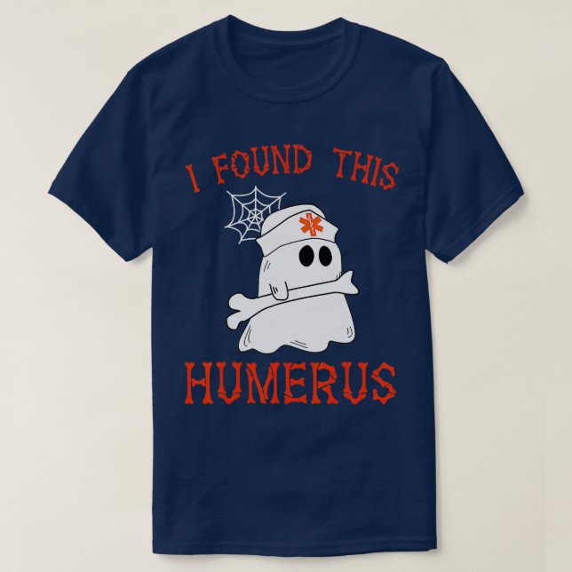 Nurses I Found This Humerus Funny Ghost Nurse Hall T-Shirt (Design Front)