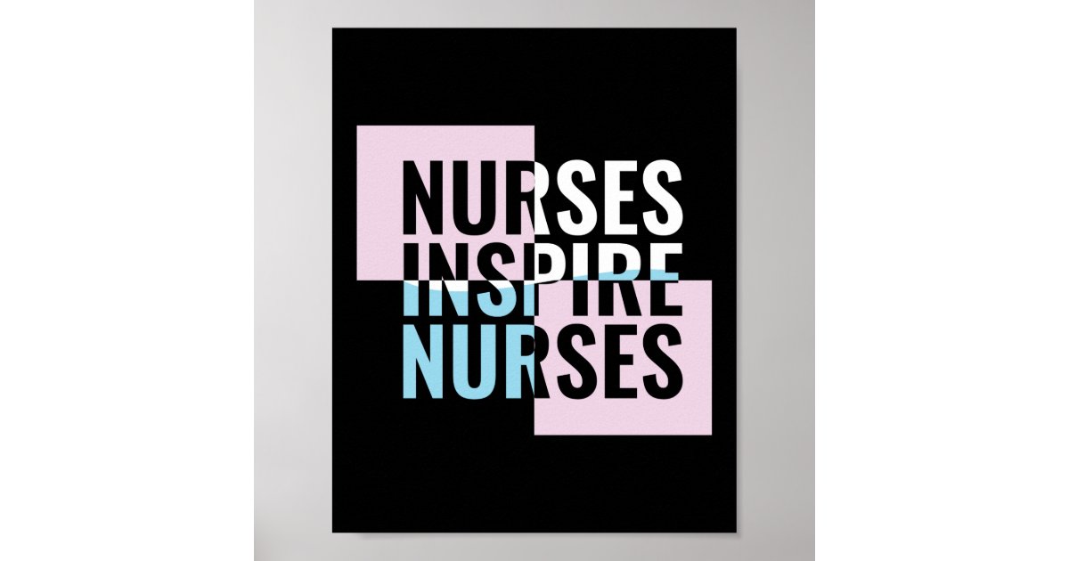 Nurses Inspire Nurses Poster Zazzle.co.uk