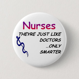 Nurses, Just Like Doctors 6 Cm Round Badge