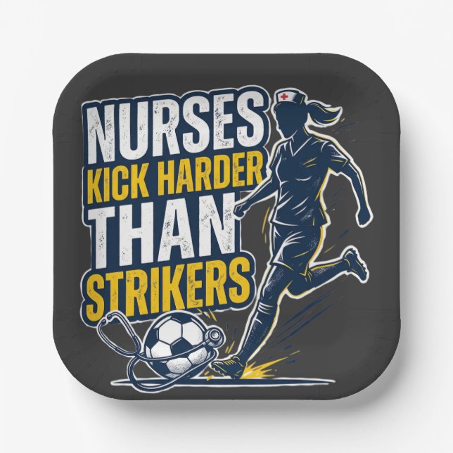 Nurses Kick Harder Than Strikers Paper Plate (Front)