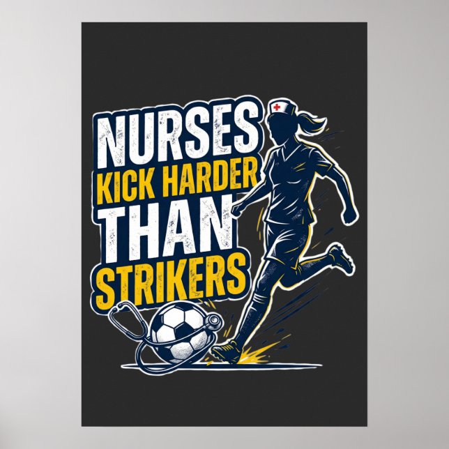 Nurses Kick Harder Than Strikers Poster (Front)