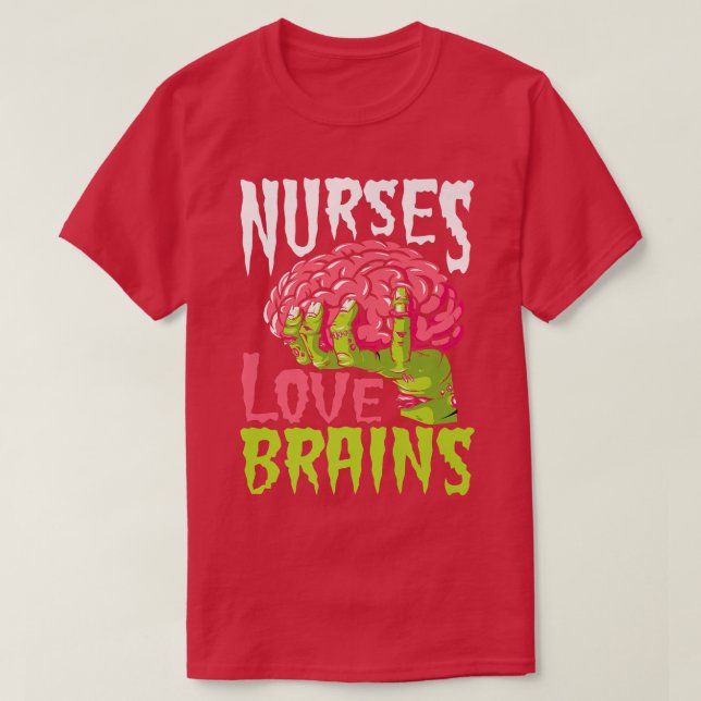 Nurses Love Brains Funny Zombie Nurse Halloween Zo T-Shirt (Design Front)