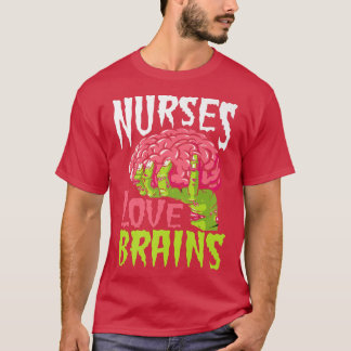 Nurses Love Brains Funny Zombie Nurse Halloween Zo T-Shirt