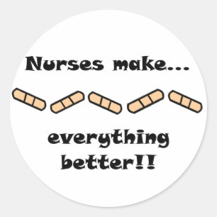 Nurses Make EVERYTHING Better Classic Round Sticker