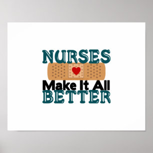 Nurses Make It All Better Poster