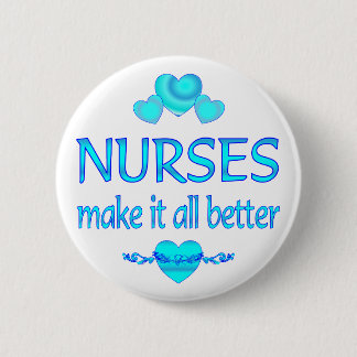 Nurses Make it Better 6 Cm Round Badge