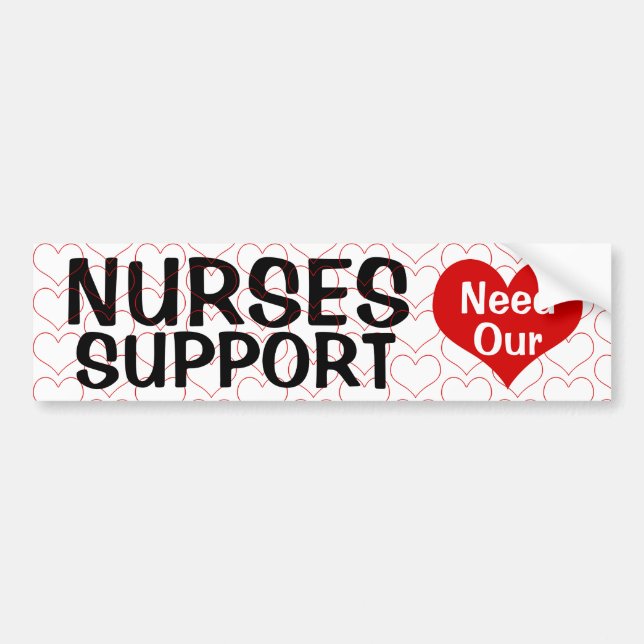 NURSES Need Our SUPPORT (Heart) Bumper Sticker (Front)