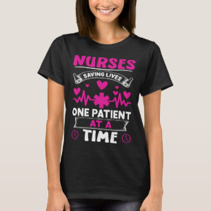 Nurses Saving Lives One Patient at a Time T-Shirt