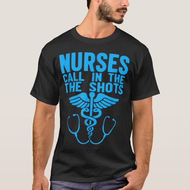 Nurses We Call The Shots Nurse Funny Nursing Cna R T-Shirt (Front)