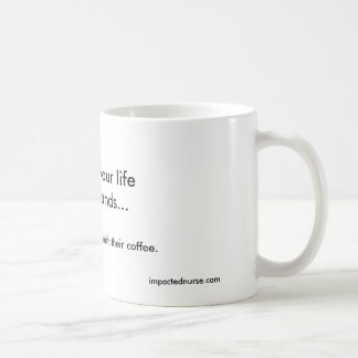 NURSES: your life in their hands. - Customised Coffee Mug