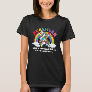 Nursicorn A Regular Nurse Only More Magical Rainbo T-Shirt
