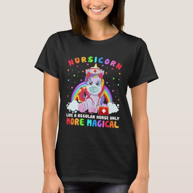 Nursicorn Like A Regular Nurse Only More Magical T-Shirt (Front)