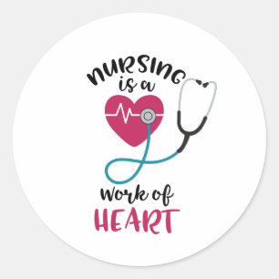 Nursing, A Work Of Heart Classic Round Sticker
