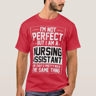 Nursing Assistant Nurse Assistant Gift T-Shirt