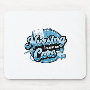 NURSING BECAUSE WE CARE MOUSE MAT