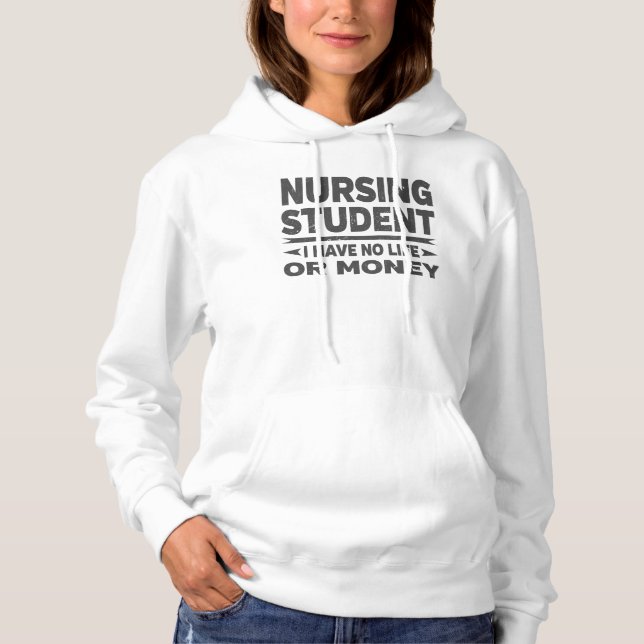 Nursing College Student No Life Or Money Hoodie (Front)