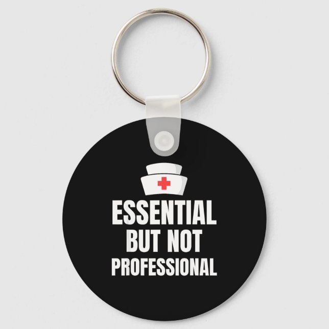 Nursing Degree - Essential But Not Professional  Key Ring (Front)