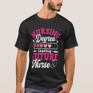 Nursing Degree Loading Future Nurse  1 T-Shirt