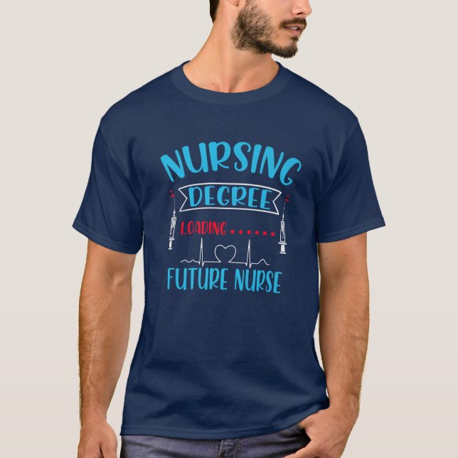 Nursing Degree Loading Future Nurse | Nursing Scho T-Shirt (Front)