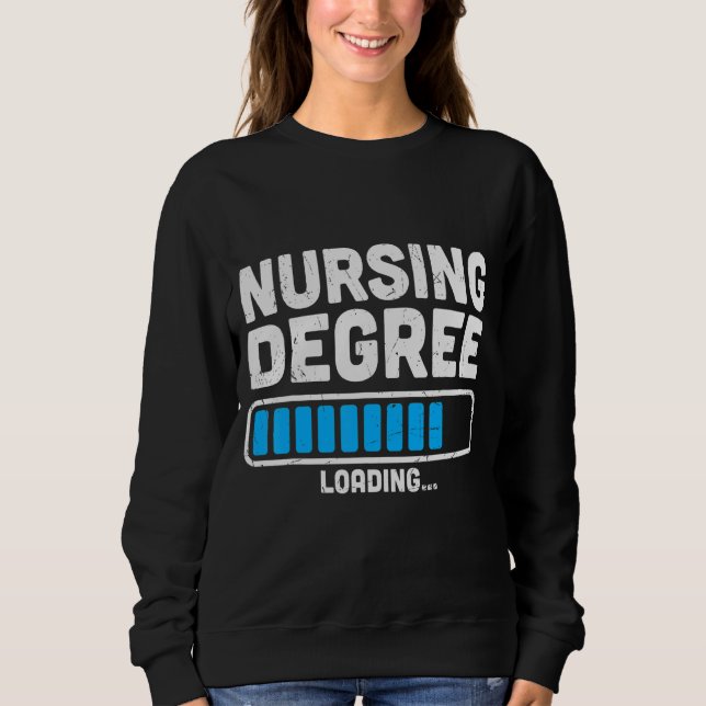Nursing Degree Loading School Nurse Day  Mum Sweatshirt (Front)