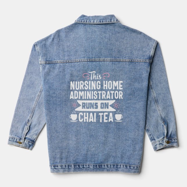 Nursing Home Administrator Admin Rn Nurse Chai Tea Denim Jacket (Back)