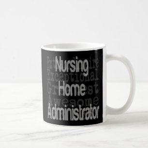 Nursing Home Administrator Extraordinaire Coffee Mug