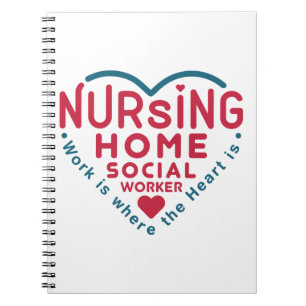 Nursing Home Social Worker Appreciation Heart Notebook