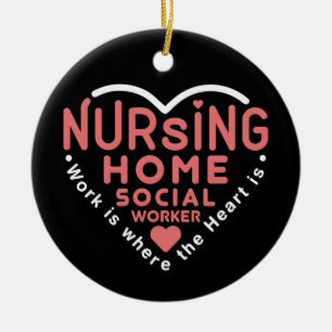 Nursing Home Social Worker Work Is Where Heart Is Ceramic Tree Decoration