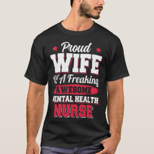 Nursing Hospital Doctor Mental Health Nurse Wife T-Shirt