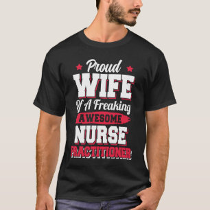 Nursing Hospital Doctor Nurse Practitioner Wife T-Shirt
