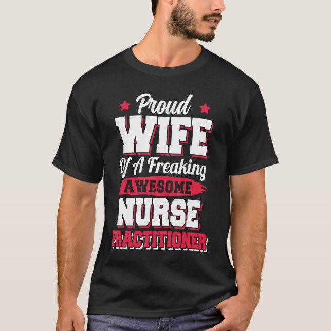 Nursing Hospital Doctor Nurse Practitioner Wife T-Shirt (Front)