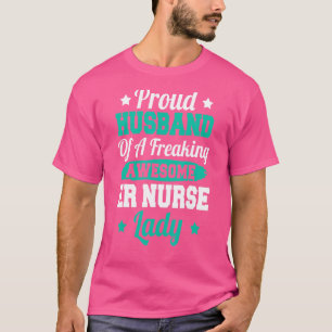 Nursing Hospital Emergency Room Er Nurse Husband 1 T-Shirt
