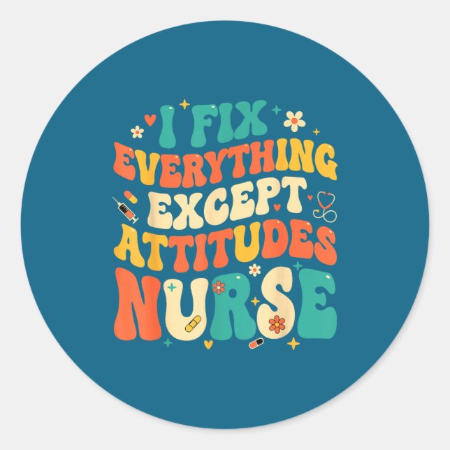 Nursing Humor Retro Groovy I Fix Everything Except Classic Round Sticker (Front)