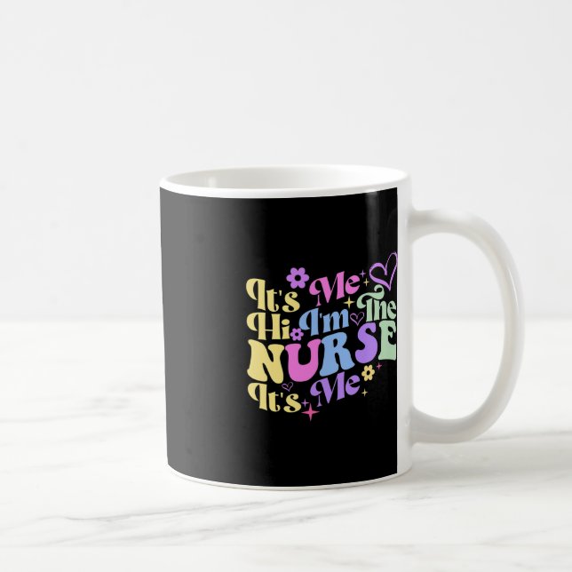 Nursing humour Its Me Hi I'm The Nurse RN ER NICU  Coffee Mug (Right)