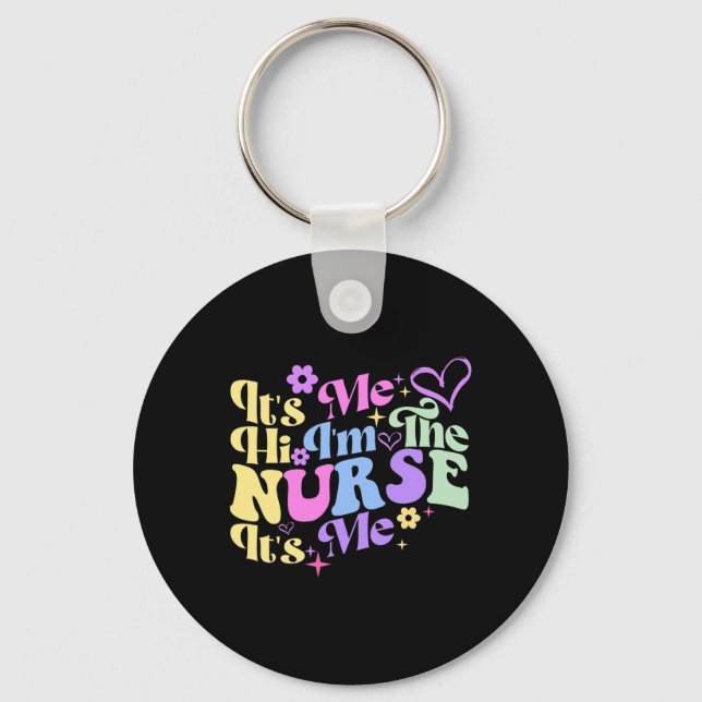 Nursing humour Its Me Hi I'm The Nurse RN ER NICU  Key Ring (Front)