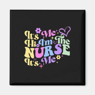 Nursing humour Its Me Hi I'm The Nurse RN ER NICU Magnet