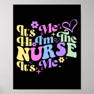Nursing humour Its Me Hi I'm The Nurse RN ER NICU Poster
