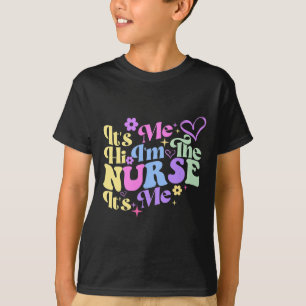 Nursing humour Its Me Hi I'm The Nurse RN ER NICU T-Shirt
