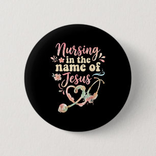 Nursing in the name of jesus christian nurse 6 cm round badge
