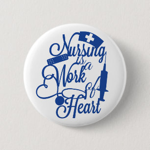 Nursing is a work of heart Button