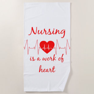 Nursing is a work of heart inspirational quote beach towel