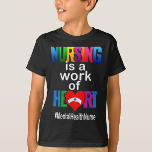 Nursing Is A Work Of Heart Mental Health Nurse T-Shirt