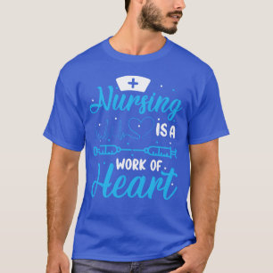 Nursing is a Work of Heart Nursing Student Future T-Shirt