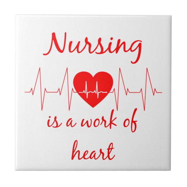Nursing is a work of the Heart Inspirational Quote Tile (Front)