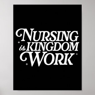 Nursing Is Kingdom Work Christian Nurse Quote  Poster