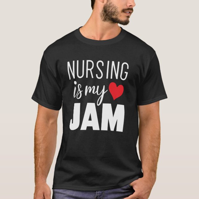 Nursing Is My Jam T-Shirt (Front)
