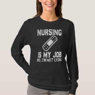 Nursing Is My Job Fool's Day Funny Nurse April Foo T-Shirt