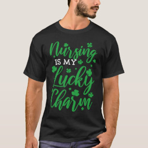 Nursing is my lucky charm St Patricks Day Green Sh T-Shirt
