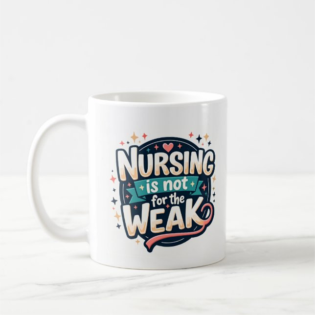 Nursing Is Not for The Weak Mug (Left)