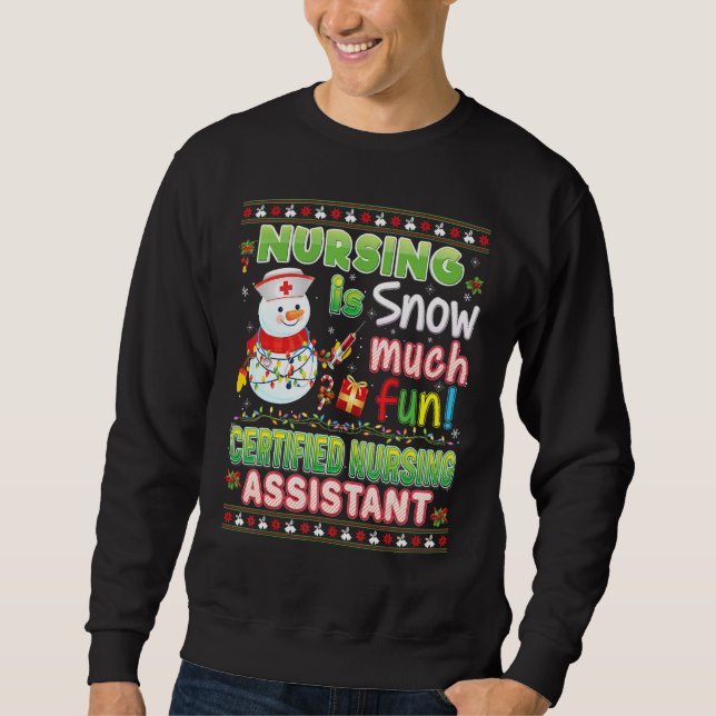 Nursing Is Snow Much Fun Certified Nursing Assista Sweatshirt (Front)